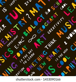 School education flat vector seamless pattern. Cool, smart, art, fun hand drawn phrases on black background. University subjects names backdrop. Wallpaper, wrapping paper, textile cartoon design