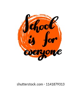 School is for everyone hand drawn calligraphy for poster, banner, logo, icon dedicated to September 1 or starting new academic year in school or university. Modern lettering, elegant typography
