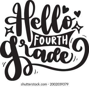 School Grade Lettering Quotes Student Motivational Inspirational Printable Poster T-Shirt Design Sticker Hello Fourth Grade