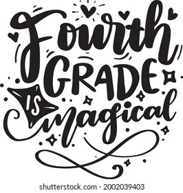 School Grade Lettering Quotes Student Motivational Inspirational Printable Poster T-Shirt Design Sticker Fourth Grade Is Magical