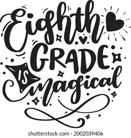 School Grade Lettering Quotes Student Motivational Inspirational Printable Poster T-Shirt Design Sticker Eight Grade Is Magical