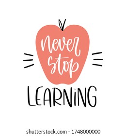 School graduation, Last day of kindergarten greeting card, iron on vector design. Never stop learning handwritten calligraphy phrase about education on a red apple shape.