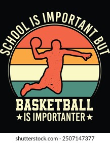 School is important but Basketball is importanter - vector