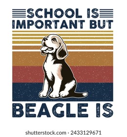 School is important but Beagle is importanter Typography T-shirt Design Vector 