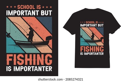 School Is Important But Fishing Is Importanter T-shirt for fishing lovers 