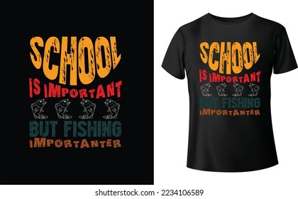 school is important but fishing is Importanter, typography fishing t-shirt design. Creative custom typography fishing shirts for fishermen.