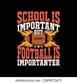 School Is Important But Football Is Importanter Funny American Football T Shirt Design.