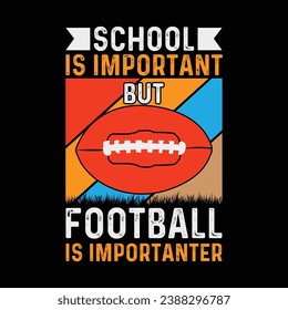 school is important  but football is importanter   football, vector, american, team, t-shirt, 