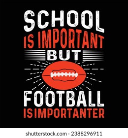 school is important  but football is importanter   football, vector, american, team, t-shirt, 