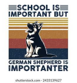 School is important but German Shepherd is importanter Typography T-shirt Design Vector 