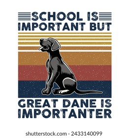 School is important but Great Dane is importanter Typography T-shirt Design Vector 