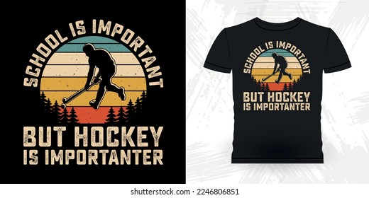School Is Important But Hockey Is Importanter Funny Sports Hockey Player Gift Retro Vintage Hockey T-shirt Design 
