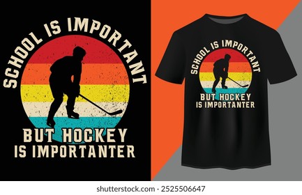 School Is Important Hockey Is Importanter Funny Hockey Lover T-shirt Design