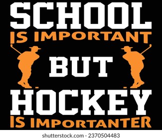 School is important but hockey is important T-Shirt Design. .