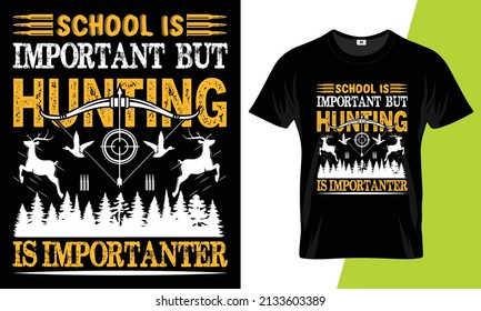 School is important but hunting is importanter tee shirt design