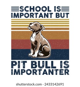 School is important but Pit bull is importanter Typography T-shirt Design Vector 
