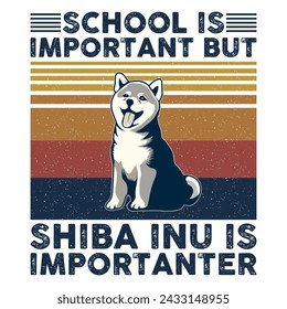 School is important but Shiba Inu is importanter Typography T-shirt Design Vector 
