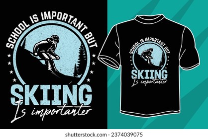 school is important but skiing is importanter t shirt design