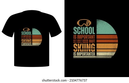 School Is Important But Skiing Is Importanter T-Shirt Design