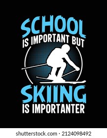 School Is Important Skiing Is Importanter T-shirt. Ski Sports Winter Design Template