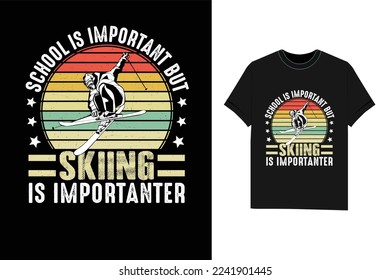 School Is Important But Skiing Is Importanter Skiing Tshirt winter T-Shirt design