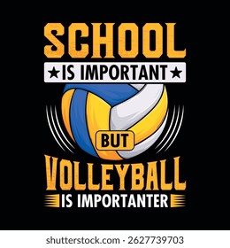 School is important, but Volleyball is importanter - Volleyball t shirt design, vector, poster or template.