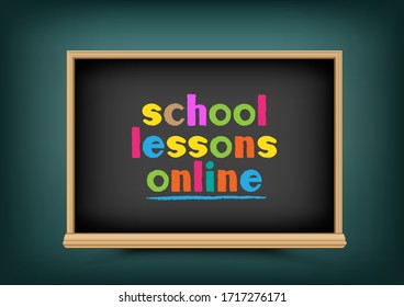School lessons online education blackboard on dark green background. Distance e-learning, chalkboard with multicolored text message