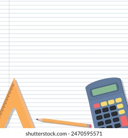 School Mathematics Layout - Various School Supplies on Notebook Paper Background - Triangle Ruler, Calculator and Pencil. Square Shape.