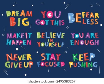 School motivation bright childish letters motto inspiration sticker set vector flat illustration. Kids motivate phrase never give up dream big stay focused believe in yourself cartoon funny quotes