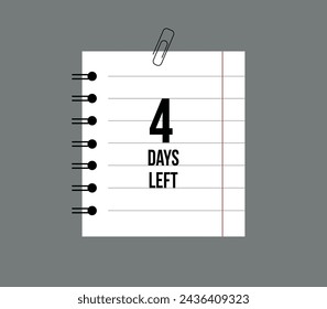School notebook 4 days left. Remaining time paper sheet, days countdown reminder