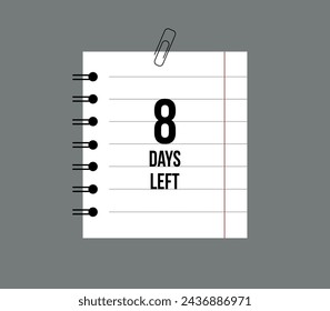 School notebook 8 days left. Remaining time paper sheet, days countdown reminder