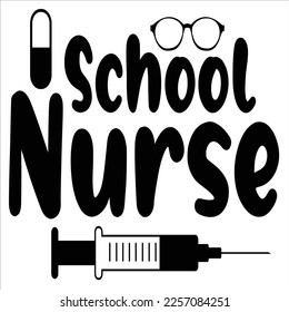 School Nurse, Nurse shirt print template, typography design for nursing medical students,  teacher graduation nurse mom, ICU nurse svg