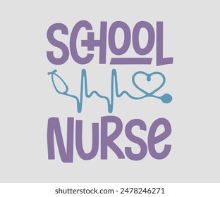 School Nurse, Nurse t-shirt, Nursing, Vector, nurse practitioner t shirt design template