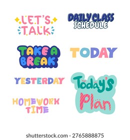 School Planner and Schedule Sticker Collection including Let’s Talk, Daily Class Schedule, Take a Break, Today, Yesterday, Today’s Plan, and Homework Time isolated on White Background