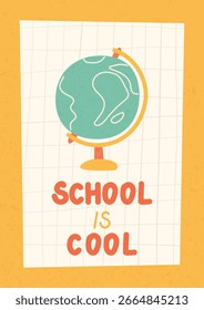School poster. Modern design with globe. Back to school, college, study concept. School is cool. Perfect for web ads, branding, flyer, banner.