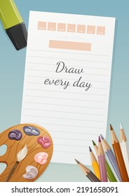 School poster with motivational phrase draw every day. Diary sheet with days of the week, paint palette and brush, marker, colored pencils. Background for banner, study motivation. Vector illustration