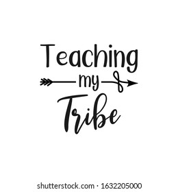 School quote lettering typography. Teaching my tribe