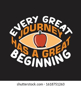 School Quotes and Slogan good for T-Shirt. Every Great Journey Has A Great Beginning.