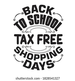 School Quotes and Slogan good for T-Shirt. Back to School Tax Free Shopping Days.