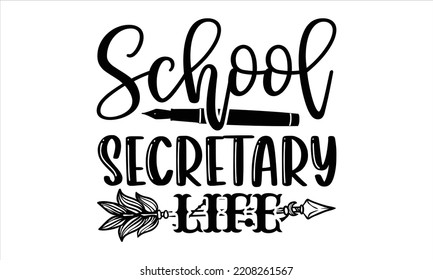 School Secretary Life - Receptionist T shirt Design, Hand drawn vintage illustration with hand-lettering and decoration elements, Cut Files for Cricut Svg, Digital Download