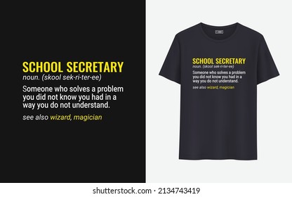 School secretary noun skool sek-ri-ter-ee someone who solves a problem you did not know you had in a way you do not understand see also wizard magician t shirt design