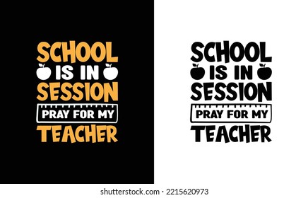 School Is In Session Pray For My Teacher T shirt design, typography