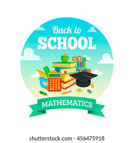 School supplies and greeting text. Math lessons. Bright background for education topic. Vector composition.