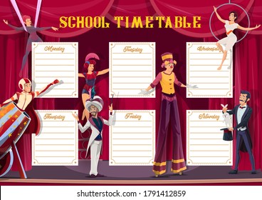 School timetable and lessons weekly planner, vector template with circus performers. School schedule, week time table with circus clown, bullet man, equilibrists and magician illusionist show