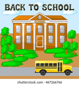 School, vector illustration. The building, a yellow bus, trees. Inscription: Back to school