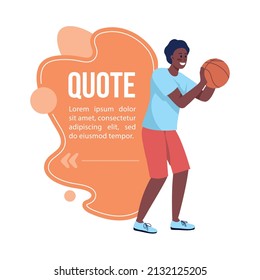 Schoolboy playing basketball quote textbox with flat character. Speech bubble with creative cartoon illustration. Color quotation isolated on white background. Bebas Neue, Quicksand fonts used