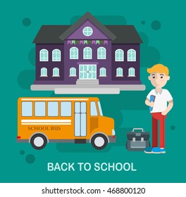 Schoolboy with school bag, school bus, school building in flat style. Back to school education concept illustration for web design, layout, banner, diagram, infographic.