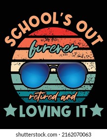 Schools Out Forever Retired Loving It Summer Teacher Student Vintage T-Shirt