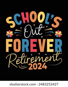 Schools Out Forever Retirement 2024 shirt with funny retirement gifts for teacher principal librarian counselor, school, retired teacher, summer teacher when they retired and welcome summer vacation