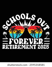 Schools Out Forever Retirement 2025 – Tropical Sunset Sunglasses Palm Tree Graphic for Retired Educators